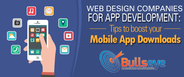 Web Design Companies for App Development: Tips to boost your Mobile App Downloads