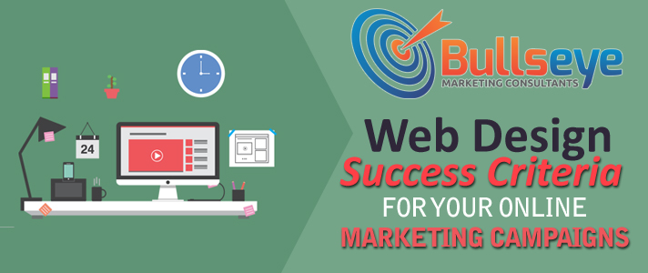 Web Design Success Criteria for Your Online Marketing Campaigns