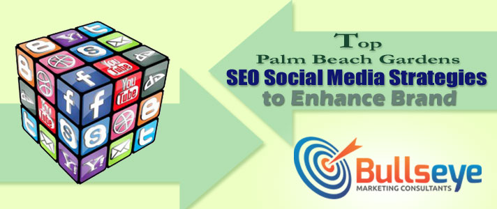 Top Palm Beach Gardens Search Engine Optimization Social Media Strategies to Enhance Your Brand