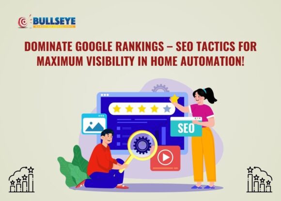 Dominate Google Rankings – SEO Tactics for Maximum Visibility in Home Automation!