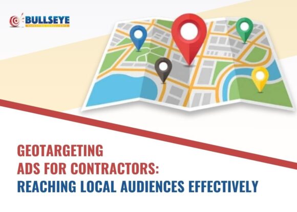 Geo Targeting Ads for Contractors: Reaching Local Audiences Effectively